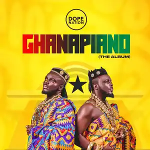 DopeNation Ghanapiano The Album MP3 Download, Ghanapiano The Album by DopeNation MP3 Download