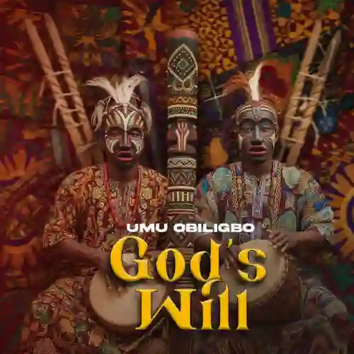Umu Obiligbo Gods Willing MP3 Download, God's Willing by Umu Obiligbo MP3 Download